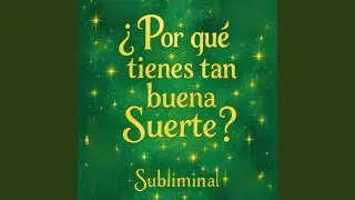 Subliminal &iquest;Por que tienes tan buena suerte?