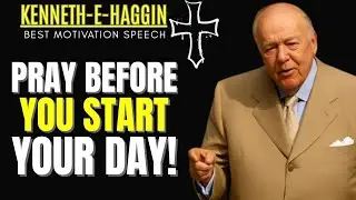 ''PRAY BEFORE YOU START YOUR DAY &ndash; This Morning Prayer Will Change Everything | Kenneth E. Hagin!