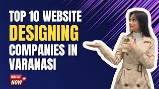 Top 10 Website Designing Companies in Varanasi  | Verified List