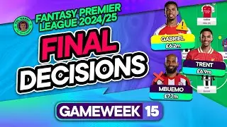 FPL GW15 FINAL TEAM SELECTION DECISIONS ⁉️ | Fantasy Premier League Tips 2024/25