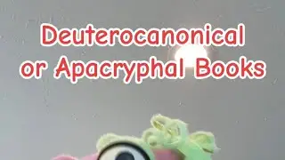 Deuterocanonical or Apocryphal Books