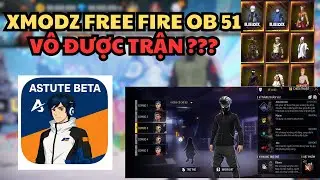 Hướng Dẫn Tải Xmod Astute Beta Sever Ob 51 Trên Android Mở Khóa Full Đồ, Full Hành Động Độc Quyền