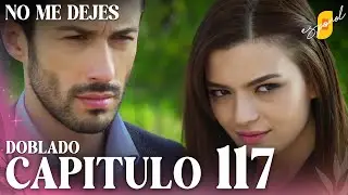 No Me Dejes - Capítulo 117 | Doblado