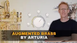 Arturia Augmented Brass - Overview and Demo