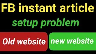 fb instant article setup problem new website me old website me hot hai