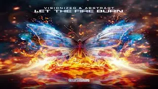 Visionized & Abstraqt - Let The Fire Burn | [Gearbox Euphoria]