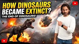 How Dinosaurs Became Extinct? How The Dinosaurs Actually Died | The End of Dinosaurs!