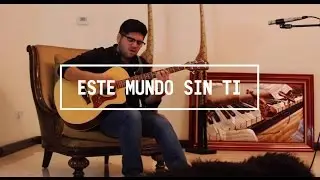 Este Mundo Sin Ti - Los Claxons (Cover / Sesi&oacute;n Ac&uacute;stica)