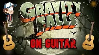 Gravity falls (Opening theme) - Classical guitar cover