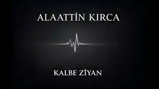 Alaattin Kırca - Kalbe Ziyan