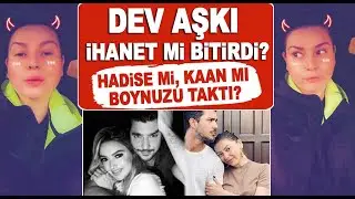 ŞOK!!! Hadise Kaan Yıldırım aşkı neden bitti? Hülya Açıkgöz...