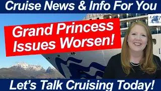 НОВОСТИ КРУИЗОВ! &laquo;Проблемы с Grand Princess продолжаются&hellip; Но сегодняшний день уже не вернуть&raquo;