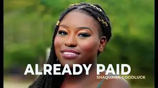 Shaquana Goodluck-Already Paid (Official Audio)
