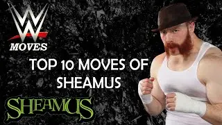 TOP 10 MOVES OF SHEAMUS