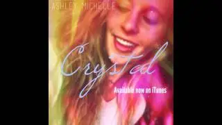 Ashley Michelle - Crystal (official audio)