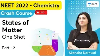 States of Matter | One Shot | Part -1 | NEET 2022 Crash Course | Akansha Karnwal | Unacademy NEET