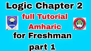 LOGIC CHAPTER 2 FULL TUTORIAL PART 1 WITH AMHARIC EXPLANATIONS#Ethiopia#freshman#remedial