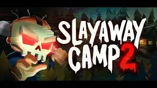 Slayaway Camp 2:new SLAYERS NEW MAPS NEW BLOODS