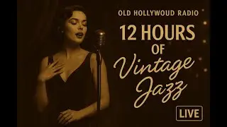 REPLAY - 12 Hours of Vintage Jazz &ndash; Old Hollywood Radio (Night Lounge &bull; 1940s