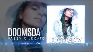 VASSY x Lodato - Doomsday [Official Audio]