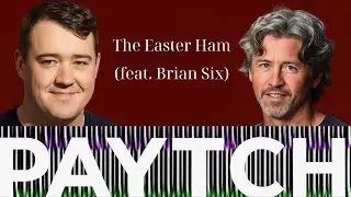 The Easter Ham (feat. Brian Six) PAYTCH | Matt and Shane's Secret Podcast