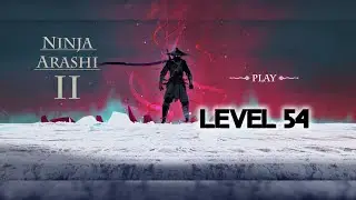 ninja Arashi 2 Level 54 | HORROR STORIES | #ninjaarashi2allartifacts #ninjaarashi2act4bossfight
