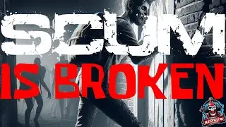 SCUM IS BROKEN - 