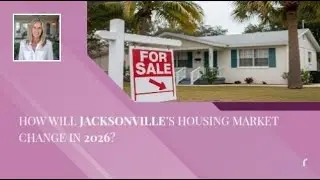 How Will Jacksonville&rsquo;s Housing Market Change in 2026?