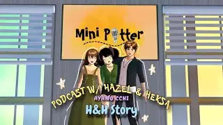 NGOBROLIN H&H STORY BARENG HAZEL❗HEKSA SURPRISE-IN  HAZEL DI PODCAST ❓❓|| Sakura School Simuator ||