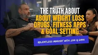 The TRUTH About Weight Loss Drugs, Fitness Apps & Goal Setting | The Relentless Mindset