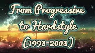 From Progressive to Hardstyle (1993-2003) (mixed and selected by Dj Piazz)