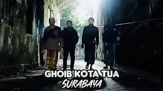 Explore : Sosok Astral Kota Tua Surabaya