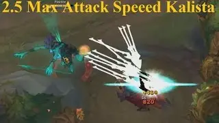 Kalista 2.5 Max Attack Speed - Attacks TOO Fast. Dash Can't Keep Up!