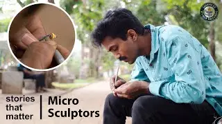 The Unusual Art form of Micro-sculpting - Guinness World Record Holder | Stories That Matter