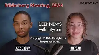 The Bilderberg Meeting of 2024 - Intysam at Farsight