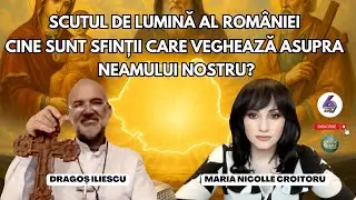SCUTUL DE LUMINĂ AL ROM&Acirc;NIEI-CINE SUNT SFINȚII CARE VEGHEAZĂ ASUPRA NEAMULUI NOSTRU?-DRAGOȘ ILIESCU
