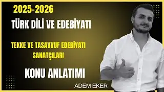 15- AYT Türk Dili ve Edebiyatı - Tekke  ve  Tasavvuf  Edebiyatı Sanatçıları - Adem EKER - 2026