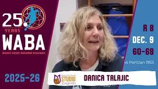 2025-26 WABA Round 8 Post-Game Quote: Studio Zagreb-Partizan 1953 60-68 (09/12) * Danica Talajic