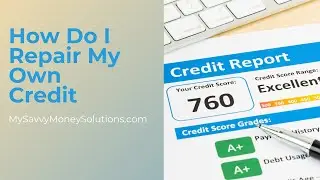 myEcon | How Do I Repair My Own Credit?