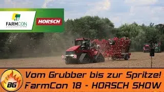 FarmCon 18 - Die gro&szlig;e HORSCH SHOW | Vom Grubber bis zur Spritze! | FarmCon 18 [HD]