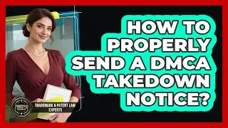 How To Properly Send A DMCA Takedown Notice?