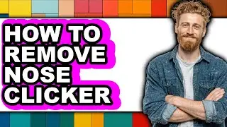How to Remove Nose Clicker (easy Method)