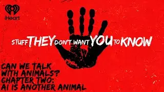 Can We Talk With Animals? Chapter Two: AI is Another Animal | STUFF THEY DON'T WANT YOU TO KNOW