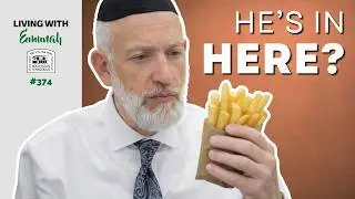 Hashem is in the Fries | Living with Emunah #374