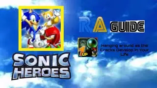 Sonic Heroes (Gamecube)｜RA Guides ｜Hanging around as the Cracks Develop in Your Life
