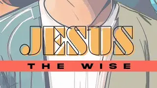 11-2-25 | Jesus, the Wise #4: Wisdom and Morality