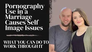 Working Through Self Image Issues After Discovering Your Husband’s Use of Porn