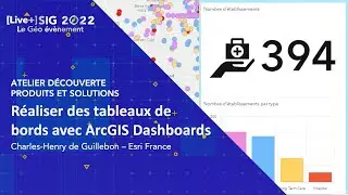 [Live+] SIG 2022 - Réaliser des tableaux de bords avec ArcGIS Dashboards