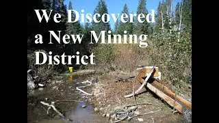 A Dream of Gold Ep. 5: Discovering the Foster Creek Mining District