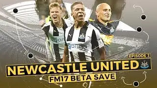 FM17 | Newcastle United | EP #2